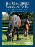 The 2012 MarketWatch Broodmare of the Year: A Review of the Top Mares Producing Quality Thoroughbred Race Horses in 2011