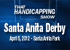 THS: Santa Anita Derby 2012 THS: Santa Anita Derby 2012