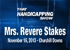 That Handicapping Show: Mrs. Revere Stakes That Handicapping Show: Mrs. Revere Stakes