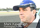 Cox Plate: Trainer Mark Kavanagh Cox Plate: Trainer Mark Kavanagh