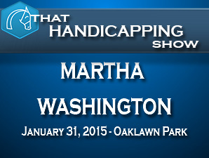 That Handicapping Show: The Martha Washington That Handicapping Show: The Martha Washington