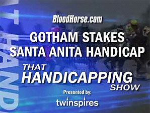 THS: Gotham and Santa Anita Handicap THS: Gotham and Santa Anita Handicap