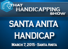 That Handicapping Show: Santa Anita Handicap That Handicapping Show: Santa Anita Handicap