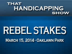 That Handicapping Show: Rebel Stakes That Handicapping Show: Rebel Stakes