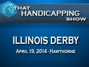 That Handicapping Show: Illinois Derby That Handicapping Show: Illinois Derby