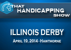 That Handicapping Show: Illinois Derby That Handicapping Show: Illinois Derby