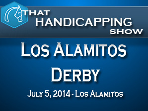 That Handicapping Show: Los Alamitos Derby That Handicapping Show: Los Alamitos Derby