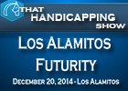 That Handicapping Show: Los Alamitos Futurity That Handicapping Show: Los Alamitos Futurity