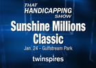 That Handicapping Show: Sunshine Classic