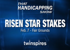 That Handicapping Show: Risen Star That Handicapping Show: Risen Star