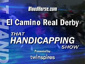That Handicapping Show: El Camino Real That Handicapping Show: El Camino Real