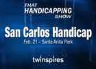 That Handicapping Show: San Carlos That Handicapping Show: San Carlos