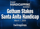 THS: Gotham and Santa Anita Handicap