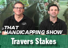 That Handicapping Show: Aug 21 (Video)